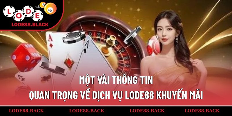 Một vài thông tin quan trọng về dịch vụ lode88 khuyến mãi