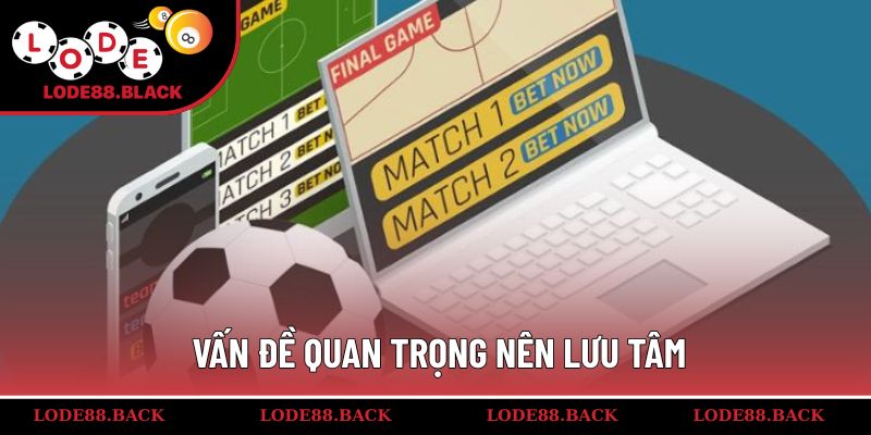 Vấn đề quan trọng nên lưu tâm