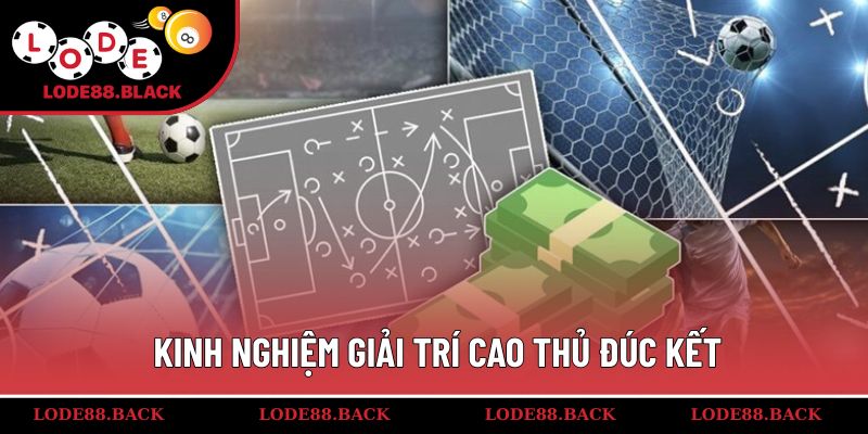 Kinh nghiệm giải trí cao thủ đúc kết