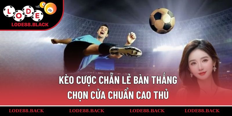 keo-cuoc-chan-le-ban-thang