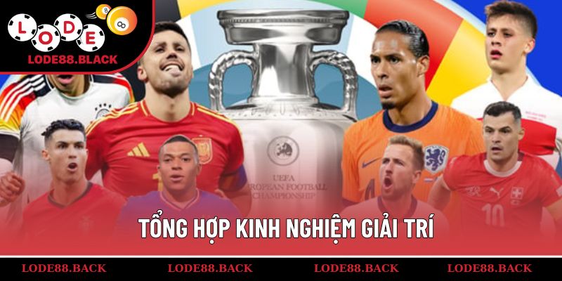 Tổng hợp kinh nghiệm giải trí