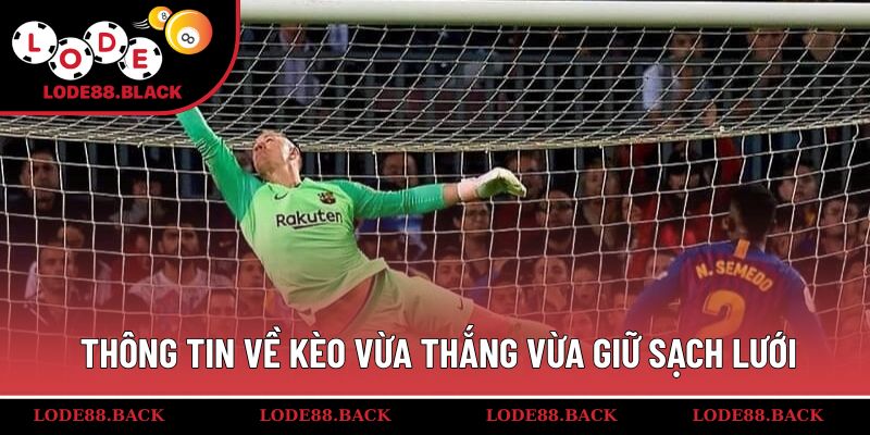Thông tin về kèo vừa thắng vừa giữ sạch lưới