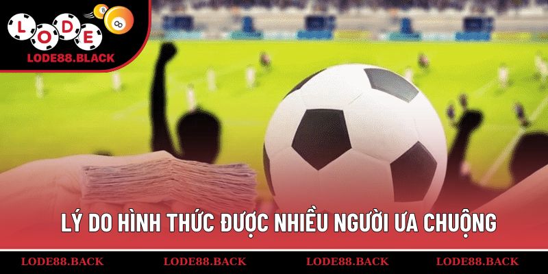 Lý do hình thức được nhiều người ưa chuộng