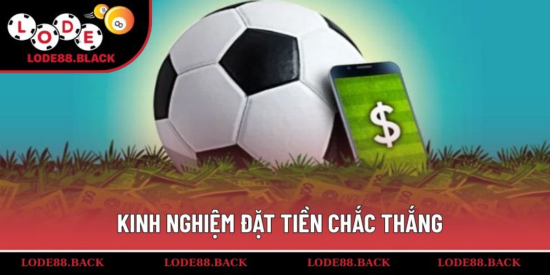 Kinh nghiệm đặt tiền chắc thắng