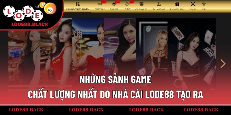 Những sảnh game chất lượng nhất do nhà cái lode88 tạo ra