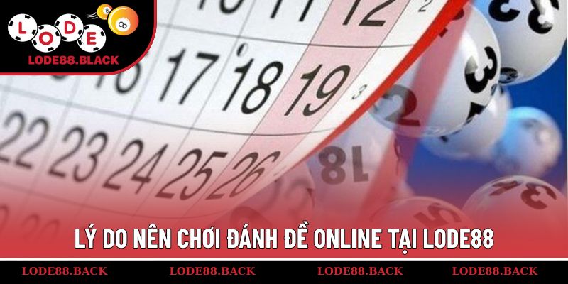 Lý do nên chơi Đánh đề online tại Lode88