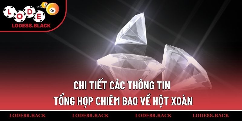 Chi tiết các thông tin tổng hợp chiêm bao về hột xoàn
