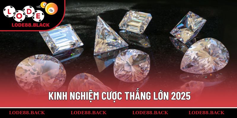 Kinh nghiệm cược thắng lớn 2025