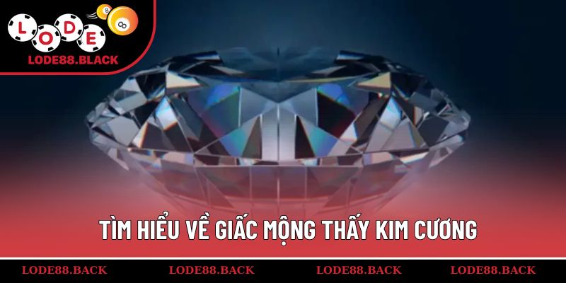Tìm hiểu về giấc mộng thấy kim cương