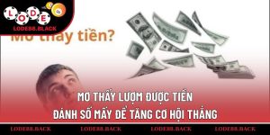 mo-thay-luom-duoc-tien-danh-so-may-de-tang-co-hoi-thang