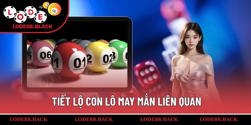 Tiết lộ con lô may mắn liên quan