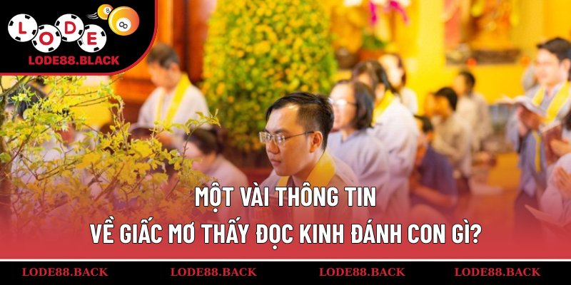Một vài thông tin về giấc mơ thấy đọc kinh đánh con gì?